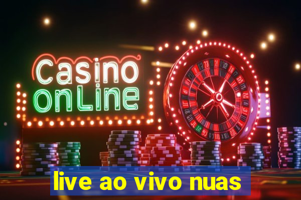 live ao vivo nuas